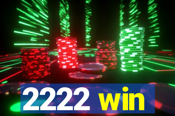 2222 win